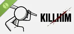 KILL HIM Demo