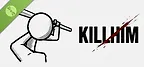 KILL HIM Demo