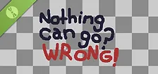 Nothing Can Go? Wrong! Demo