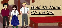 Hold My Hand (Or Let Go)