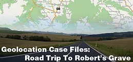 Geolocation Case Files: Road Trip to Robert's Grave