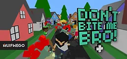 Don't Bite Me Bro! +