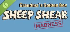 Grandma's Golden Boy: Sheep Shear Madness Demo