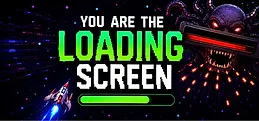 You Are The Loading Screen