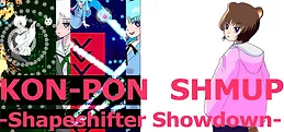 KON-PON SHMUP -Shapeshifter Showdown-