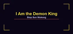 I Am the Demon King: Stop Sun Wukong