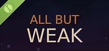 All But Weak Demo
