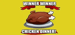 Winner Winner Chicken Dinner!