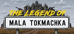 The Legend of Mala Tokmachka