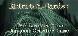 Eldritch Cards: The Lovecraftian Dungeon Crawler Game