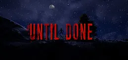 Until Done