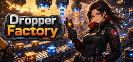 Dropper Factory