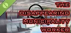 The Disappearing Municipality Worker Demo