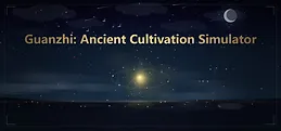 Guanzhi: Ancient Cultivation Simulator