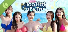 Too Hot to Be True Demo