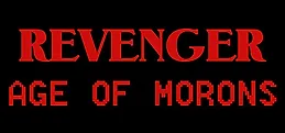 REVENGER: Age of Morons