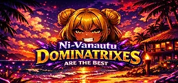 Ni-Vanuatu Dominatrixes Are the Best