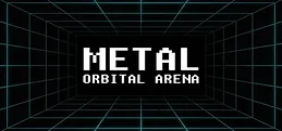Metal: Orbital Arena