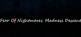 Fear Of Nightmares: Madness Descent