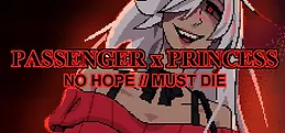 PASSENGER x PRINCESS: NO HOPE // MUST DIE
