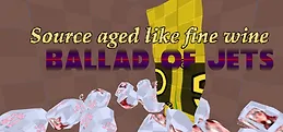 Source aged like fine wine: ballad of jets