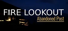 Fire Lookout: Abandoned Post Playtest