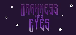 Darkness Has Eyes