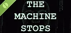 The Machine Stops Demo