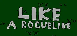 Like a Roguelike Playtest