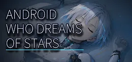 Android Who Dreams of Stars