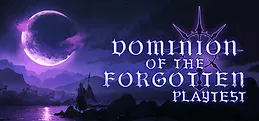 Dominion Of The Forgotten Playtest