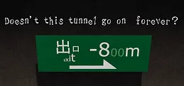 Doesn't this tunnel go on forever?