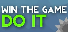 WIN THE GAME: DO IT!