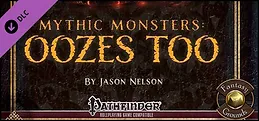 Fantasy Grounds - Mythic Monsters #6 - Oozes Too (PFRPG)