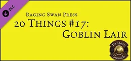 Fantasy Grounds - 20 Things #17: Goblin Lair