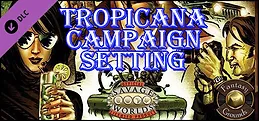 Fantasy Grounds - Tropicana Campaign Setting (Savage Worlds)