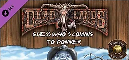 Fantasy Grounds - Deadlands Reloaded: Guess Who's Coming to Donner? (Savage Worlds)