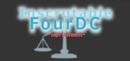 Inscrutable FourDC -Imprisonment-