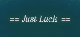 Just Luck