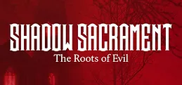 Shadow Sacrament: The Roots of Evil Playtest