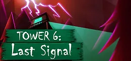 Tower 6: Last Signal