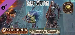 Fantasy Grounds - Pathfinder RPG - The Tyrant's Grasp AP 3: Last Watch (PFRPG)