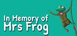 In Memory of Mrs Frog