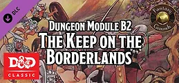 Fantasy Grounds - D&D Classics: B2 The Keep on the Borderlands