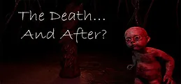 The Death... And After?