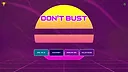 Dont Bust Screenshot 2