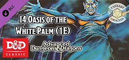 Fantasy Grounds - D&D Classics: I4 Oasis of the White Palm (1E)