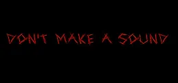 Don't Make a Sound