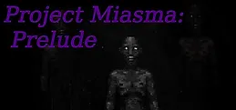 Project Miasma: Prelude