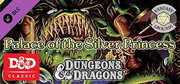 Fantasy Grounds - D&D Classics: B3 Palace of the Silver Princess (Basic)